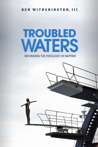 Troubled Waters, Ben Witherington III - Paperback - 9781602581937