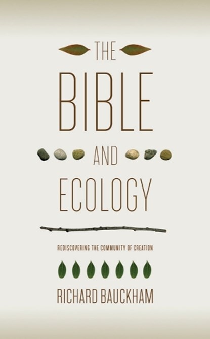 Bauckham, R: Bible and Ecology, Richard Bauckham - Paperback - 9781602583108