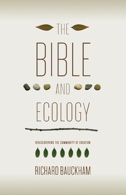 Bauckham, R: Bible and Ecology, Richard Bauckham - Paperback - 9781602583108
