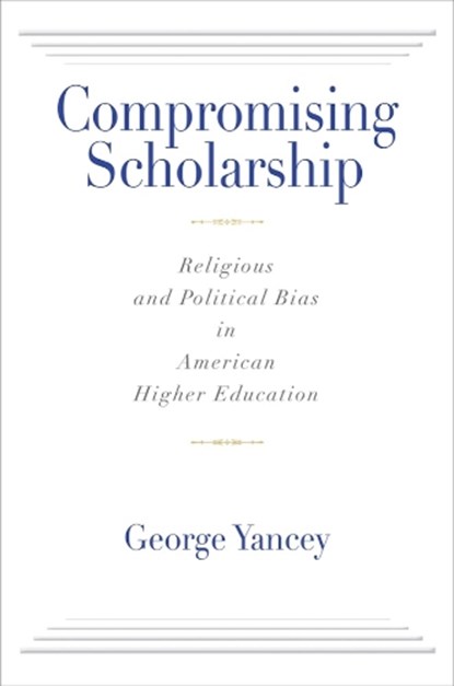 Compromising Scholarship, George Yancey - Paperback - 9781602584778