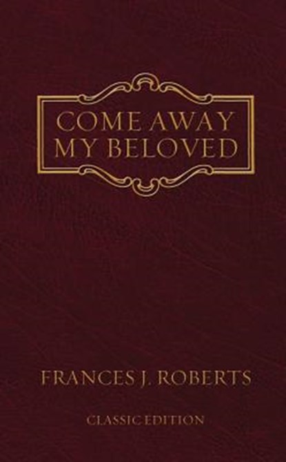 Come Away My Beloved: Original Edition, Frances J. Roberts - Paperback - 9781602601147