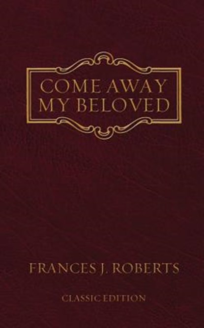 Come Away My Beloved: Original Edition, Frances J. Roberts - Paperback - 9781602601147
