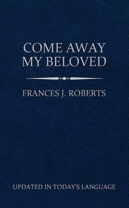 Come Away My Beloved, ROBERTS,  Frances J. - Paperback - 9781602608665