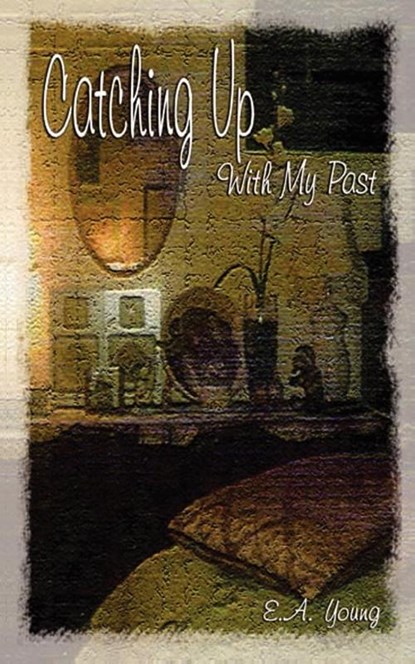 Catching Up with My Past, E a Young - Paperback - 9781602641990