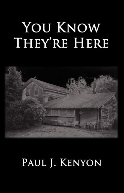 You Know They're Here, Paul J Kenyon - Paperback - 9781602644649
