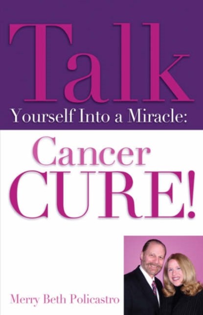 Talk Yourself Into a Miracle, Merry Beth Policastro - Paperback - 9781602661240