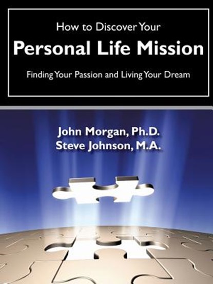 How to Discover Your Personal Life Mission, John (University of Nottingham UK) Morgan ; Steve (Eth Zurich Switzerland) Johnson - Paperback - 9781602664746