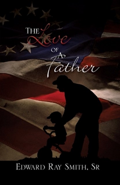 The Love of a Father, Edward Smith ; Shirley Jean Smith - Paperback - 9781602668423