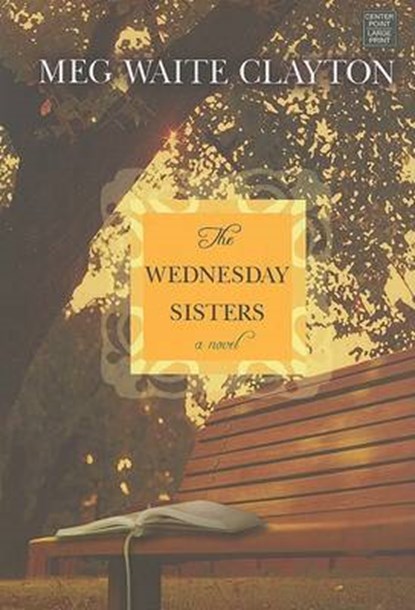 The Wednesday Sisters, CLAYTON,  Meg Waite - Gebonden - 9781602852242