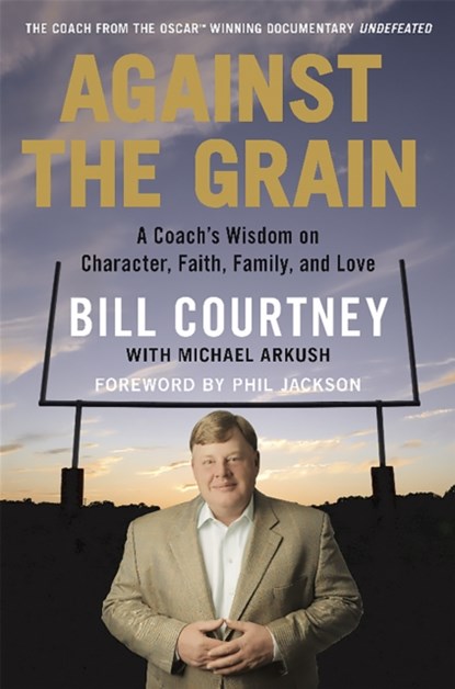Against the Grain, Michael Arkush ; Bill Courtney - Gebonden - 9781602862241