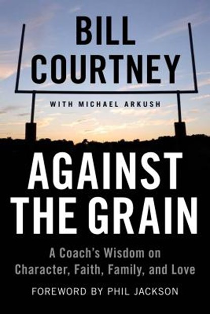 Against the Grain, Michael Arkush ; Bill Courtney - Paperback - 9781602862807