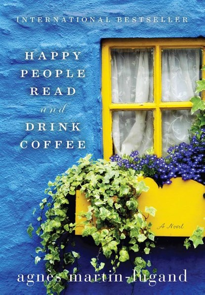 Happy People Read and Drink Coffee, Agnes Martin-Lugand - Gebonden - 9781602862845