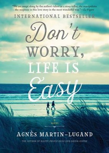 Don't Worry, Life Is Easy, MARTIN-LUGAND,  Agnès - Paperback - 9781602863361