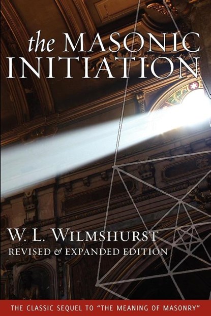The Masonic Initiation, Revised Edition, W. L. Wilmshurst - Paperback - 9781603020022