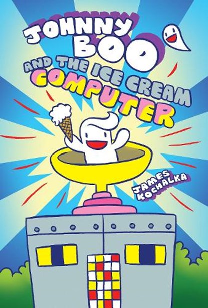 Johnny Boo and the Ice Cream Computer (Johnny Boo Book 8), James Kochalka - Gebonden - 9781603094351