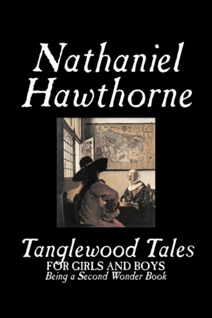 Tanglewood Tales by Nathaniel Hawthorne, Fiction, Classics, Nathaniel Hawthorne - Paperback - 9781603120197