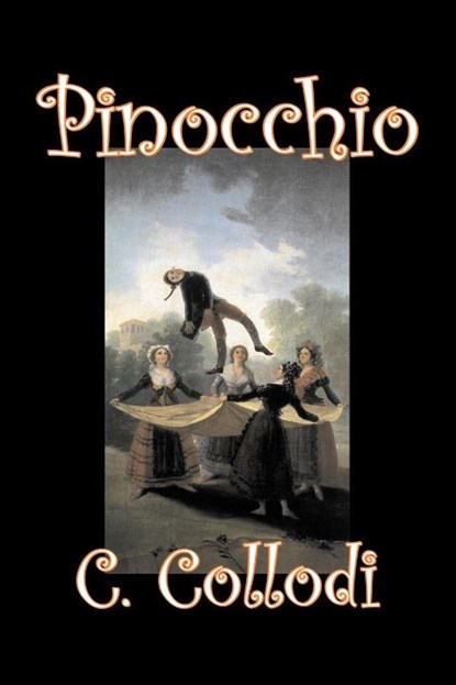 Pinocchio by Carlo Collodi, Fiction, Action & Adventure, C Collodi ; Carlo Collodi ; Carlo Lorenzini - Paperback - 9781603120524