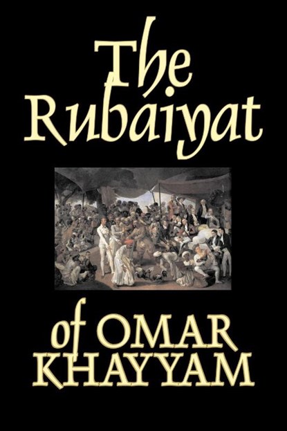 The Rubaiyat of Omar Khayyam, Fiction, Classics, Omar Khayyam - Paperback - 9781603121316