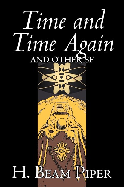Time and Time Again and Other Science Fiction by H. Beam Piper, Adventure, H. Beam Piper - Paperback - 9781603121354