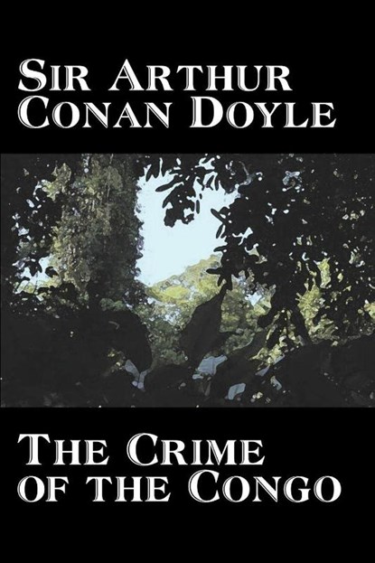 The Crime of the Congo, Arthur Conan Doyle - Paperback - 9781603121668