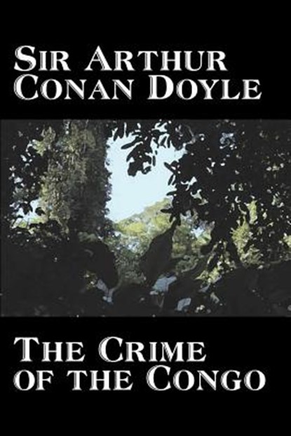 The Crime of the Congo, Arthur Conan Doyle - Paperback - 9781603121668