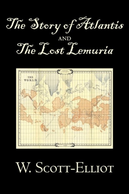 The Story of Atlantis and the Lost Lemuria by W. Scott-Elliot, Body, Mind & Spirit, Ancient Mysteries & Controversial Knowledge, W Scott-Elliot - Paperback - 9781603123655