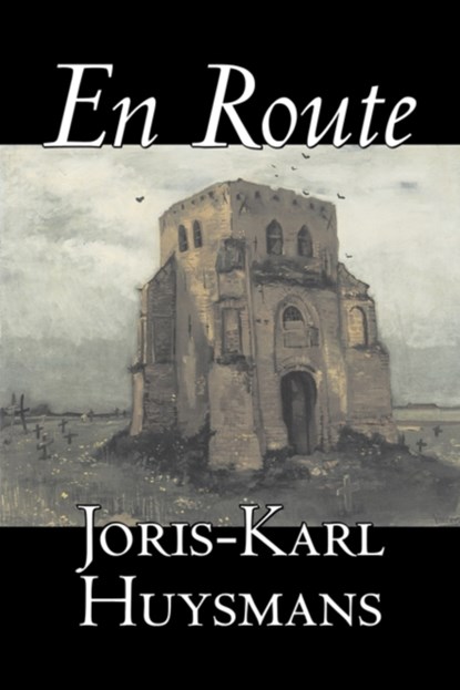 En Route by Joris-Karl Huysmans, Fiction, Classics, Literary, Action & Adventure, Joris Karl Huysmans - Paperback - 9781603125284