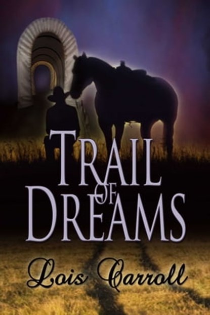 Trail of Dreams (Dakota Territory #1), Lois Carroll - Ebook - 9781603137959