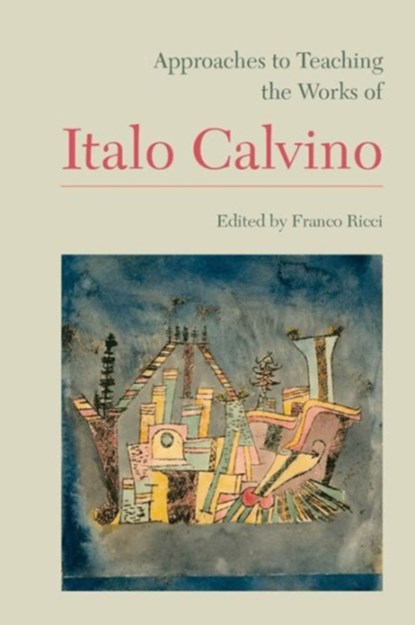 Approaches to Teaching the Works of Italo Calvino, Franco Ricci - Gebonden - 9781603291231
