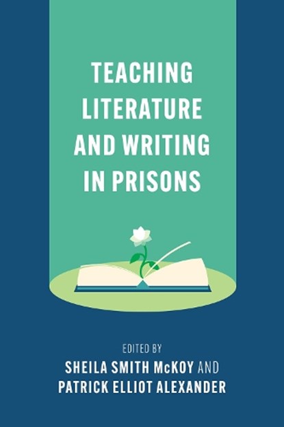 Teaching Literature and Writing in Prisons, Sheila Smith McKoy ; Patrick Elliot Alexander - Paperback - 9781603295918