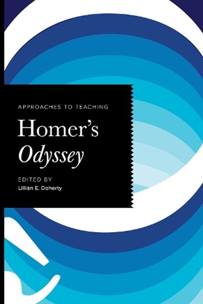 Approaches to Teaching Homer's Odyssey, Lillian E. Doherty - Paperback - 9781603297103
