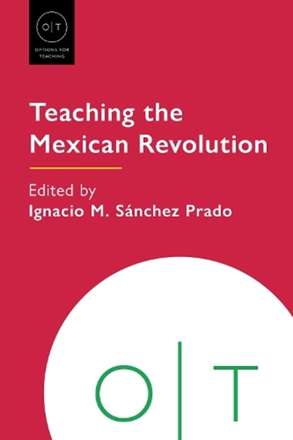 Teaching the Mexican Revolution, Ignacio M. Sanchez Prado - Gebonden - 9781603297301