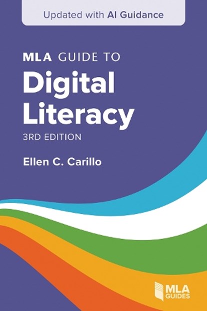 MLA Guide to Digital Literacy, Ellen C. Carillo - Paperback - 9781603297394