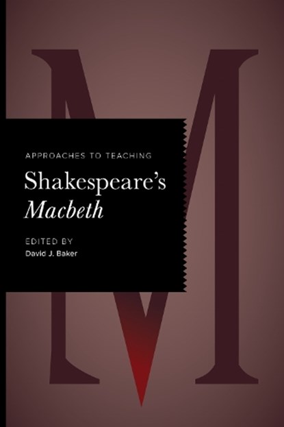 Approaches to Teaching Shakespeare's Macbeth, David J. Baker - Gebonden - 9781603297417