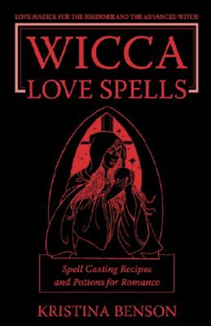 Wicca Love Spells, Kristina Benson - Paperback - 9781603320191