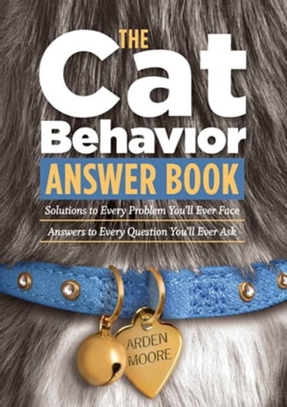 The Cat Behavior Answer Book, Arden Moore - Ebook - 9781603421799