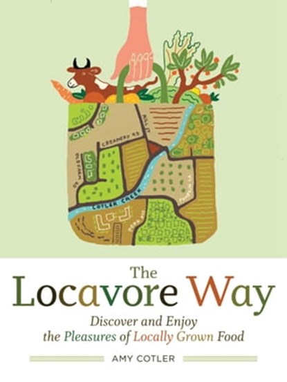 The Locavore Way, Amy Cotler - Ebook - 9781603422352