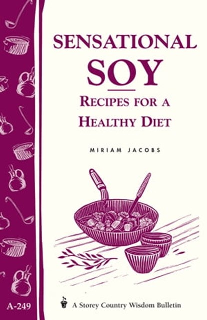 Sensational Soy: Recipes for a Healthy Diet, Miriam Jacobs - Ebook - 9781603423625