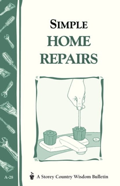 Simple Home Repairs, Editors of Storey Publishing - Ebook - 9781603423953