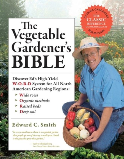 The Vegetable Gardener's Bible, 2nd Edition, Edward C. Smith - Paperback - 9781603424752