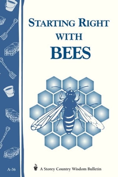 Starting Right with Bees, Editors of Storey Publishing - Ebook - 9781603425940