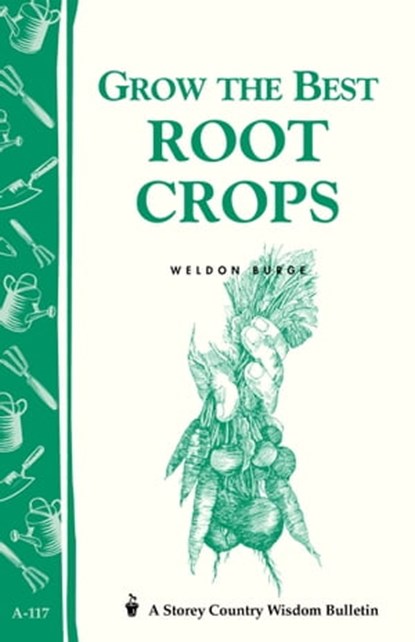 Grow the Best Root Crops, Weldon Burge - Ebook - 9781603426046