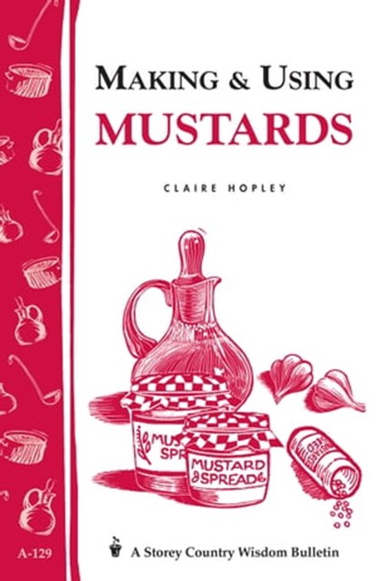 Making & Using Mustards, Claire Hopley - Ebook - 9781603426060