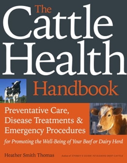 The Cattle Health Handbook, Heather Smith Thomas - Ebook - 9781603426497