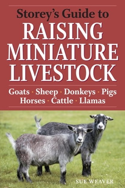 Storey's Guide to Raising Miniature Livestock, Sue Weaver - Ebook - 9781603426787