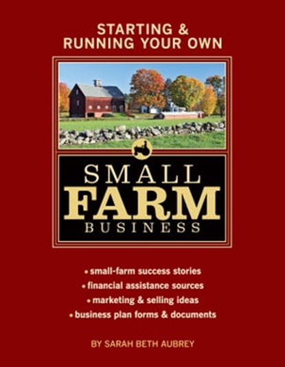 Starting & Running Your Own Small Farm Business, Sarah Beth Aubrey - Ebook - 9781603429191