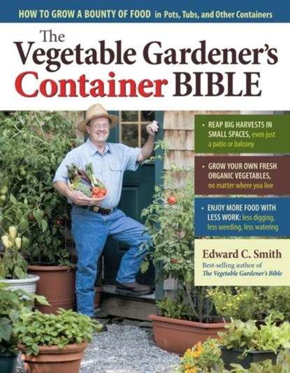 The Vegetable Gardener's Container Bible, Edward C. Smith - Paperback - 9781603429757
