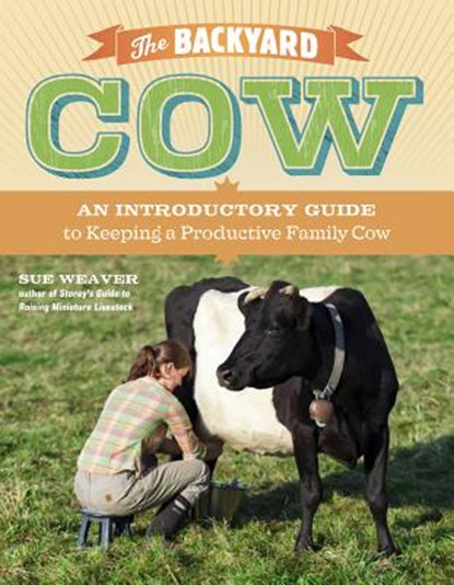 The Backyard Cow, Sue Weaver - Paperback - 9781603429979
