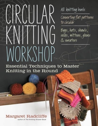 Circular Knitting Workshop, Margaret Radcliffe - Paperback - 9781603429993