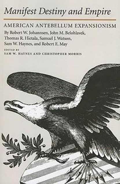 Manifest Destiny and Empire, Sam W. Haynes ; Christopher M. Morris - Paperback - 9781603440479